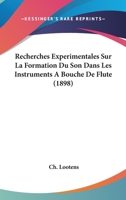 Recherches Exp�rimentales Sur La Formation Du Son Dans Les Instruments a Bouche de Fl�te (Classic Reprint) 0270200363 Book Cover