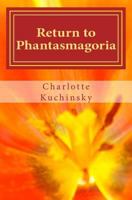 Return to Phantasmagoria: A Collection of Short Stories 1539014533 Book Cover