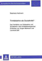 Trinitaetslehre ALS Sozialkritik?: Das Verhaeltnis Von Gotteslehre Und Sozialkritik in Den Trinitaetstheologischen Entwuerfen Von Juergen Moltmann Und 363132037X Book Cover