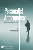 Personalist Anthropology: A philosophical guide to life 1648894887 Book Cover