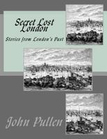 Secret Lost London (Secret London) 1518685749 Book Cover