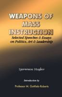 Weapons of Mass Instruction. Selected Speeches & Essays on Politics, Art & Leadership 9780294937 Book Cover