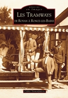 Tramways de Royan à Ronce-les-Bains (Les) (Mémoire En Images) (French Edition) 2842539311 Book Cover