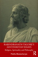 Rabindranath Tagore's Śāntiniketan Essays: Religion, Spirituality and Philosophy 0367321025 Book Cover