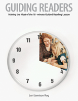 Guiding Readers: Making the Most of the 18 Minute Guided Reading Lesson 1551382733 Book Cover