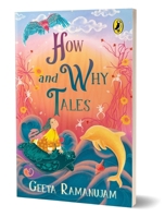 How and Why Tales | A collection of illustrated, imaginative folktales, perfect for bed-time reading | Ages 8 and up 0143459937 Book Cover