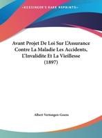 Avant Projet De Loi Sur L'Assurance Contre La Maladie Les Accidents, L'Invalidite Et La Vieillesse (1897) 1167336976 Book Cover
