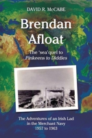Brendan Afloat: The Adventures of an Irish Lad in the Merchant Navy 1957 to 1963 1973264501 Book Cover