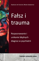 Falsz i trauma: Rozpoznawanie i unikanie blednych diagnoz w psychiatrii (Polish Edition) 3690353548 Book Cover