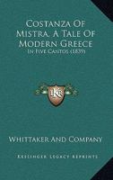 Costanza Of Mistra, A Tale Of Modern Greece: In Five Cantos 1104046970 Book Cover