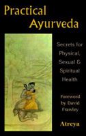 Practical Ayurveda: Secrets for Physical, Sexual & Spiritual Health 8172248113 Book Cover