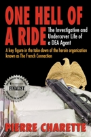 One Hell of a Ride: The Investigative and Undercover Life of a DEA Agent 1955944555 Book Cover