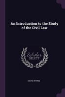An Introduction to the Study of the Civil Law 1021724203 Book Cover