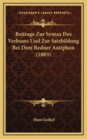 Beitrage Zur Syntax Des Verbums Und Zur Satzbildung Bei Dem Redner Antiphon 3742891324 Book Cover