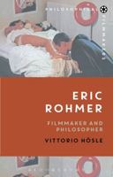 Eric Rohmer: Filmmaker and Philosopher 1474221122 Book Cover