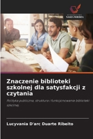 Znaczenie biblioteki szkolnej dla satysfakcji z czytania (Polish Edition) 6208597676 Book Cover