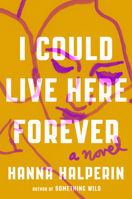 I Could Live Here Forever 0593492072 Book Cover