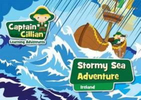 Captain Cillian Learning Adventures - Ireland Collection: Stormy Sea Adventure 3 0993388221 Book Cover