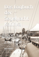 Das Logbuch der Segelyacht Katinka: 2. Buch 2020 (Logbuch Segelyacht Katinka) B09S61YVCP Book Cover