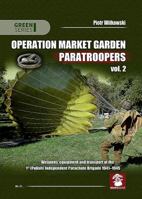 Operation Market Garden Paratroopers: Volume 2. Weapons, Equipment and Transport of the Polish 1st Independent Parachute Brigade 8365281384 Book Cover