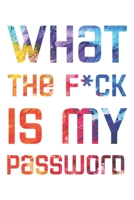 What The F*ck Is My Password: Internet Password Logbook, Password Log Book and Internet Password Organizer, Password Journal, Password Management, ... Your Passwords, password book small 6" x 9" 1661744494 Book Cover