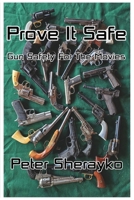 Prove it Safe: Gun Safety for the Movies.: Gun Safety for B0FD1HSTV8 Book Cover