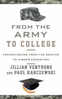 From the Army to College: Transitioning from the Service to Higher Education 1442248068 Book Cover