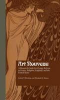 Art Nouveau: A Research Guide for Design Reform in France, Belgium, England, and the United States (Garland Reference Library of the Humanities) 1138963844 Book Cover