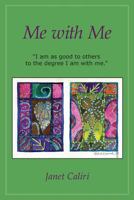 Me With Me: I Am As Good To Others To The Degree I Am With Me 1440465479 Book Cover
