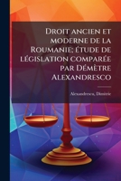 Droit Ancien Et Moderne De La Roumanie: Étude De Législation Comparée... 1173116044 Book Cover
