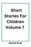 Short Stories For Children Volume 7 B0DX9LRLDN Book Cover