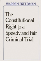 The Constitutional Right to a Speedy and Fair Criminal Trial 0899303315 Book Cover