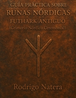 Grimorio Nórdico Ceremonial: Guía práctica sobre runas nórdicas y el Futhark Antiguo (Spanish Edition) B0FJ6KGGMQ Book Cover