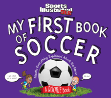 My First Book of Soccer: A Rookie Book: Mostly Everything Explained About the Game 1683300025 Book Cover