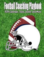 Football Coaching Playbook: 2019 Calendar, Stats, Roster And More 1079839003 Book Cover