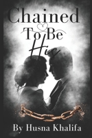 Chained To Be His: Liam and Jasmine's Story B0BMY8B29T Book Cover