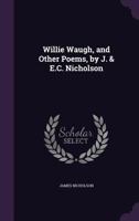 Willie Waugh and Other Poems 1356850073 Book Cover