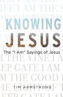 Knowing Jesus: The I Am Sayings of Jesus 1727624408 Book Cover