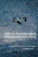 The U.S. Marine Corps Transformation Path: Preparing for the High-End Fight 1667819577 Book Cover