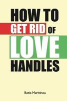 How to get rid of love handles: A guide to losing stubborn hip fat 1979621861 Book Cover