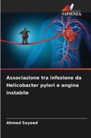 Associazione tra infezione da Helicobacter pylori e angina instabile (Italian Edition) 6207838319 Book Cover