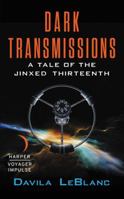 Dark Transmissions: A Jinxed Thirteenth Novel 0062464302 Book Cover