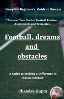 Football Dreams and Obstacles: A Guide to Becoming a Great Footballer B0BVVC37W9 Book Cover
