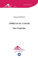 L'épreuve du cancer: Dire l'indicible (Proximités Sociologie) (French Edition) 2806637414 Book Cover