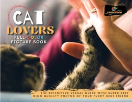 Cat Lovers Full-Color Pictures Book: The Definitive Visual Guide with Super Size High Quality Photos of Your Furry Best Friend 180267389X Book Cover