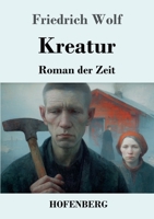 Kreatur: Roman der Zeit (German Edition) 3743752387 Book Cover