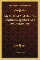 Self Mastery Through Conscious Autosuggestion
