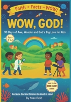 Wow, God!: 90 days of Awe, Wonder and God's Big Love for Kids B0G7YBG4M5 Book Cover