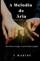 A Melodia de Ária: A Harmonia Perfeita entre o Amor e o Destino (ImperfeitosOre) (Portuguese Edition) 6501543932 Book Cover