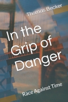 In the Grip of Danger: Race Against Time B0C6P4XQW3 Book Cover